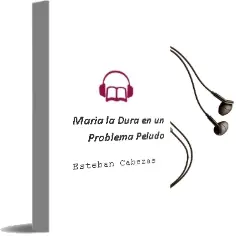 Descargar AudioLibro María la Dura en : Un Problema Peludo  de Esteban Cabezas año 2004