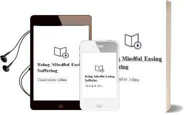 Descargar AudioLibro Being Mindful, Easing Suffering de Christopher Johns año 2004