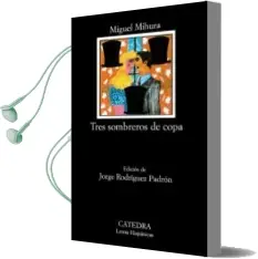 Descargar AudioLibro Tres Sombreros de Copa (18ª Ed.) de Miguel Mihura año 2004