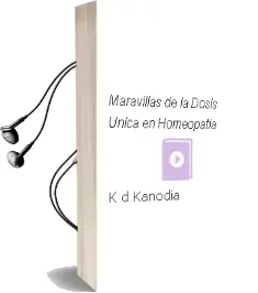 Descargar AudioLibro Maravillas de la Dosis Unica en Homeopatia de K.D Kanodia año 2004