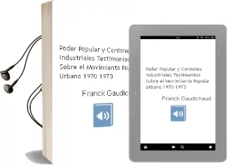Descargar AudioLibro Poder Popular y Cordones Industriales. Testimonios Sobre el Movimiento Popular Urbano. 1970-1973 de Franck Gaudichaud año 2004