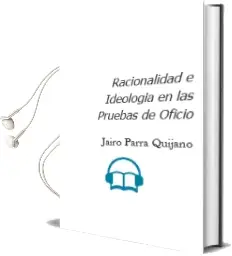Descargar AudioLibro Racionalidad e Ideología en las Pruebas de Oficio de Jairo Parra Quijano año 2004