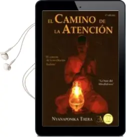 Descargar AudioLibro El Camino de la Atencion: El Corazon de la Meditacion Budista (3ª Ed.) de Nyanaponika Thera año 2005