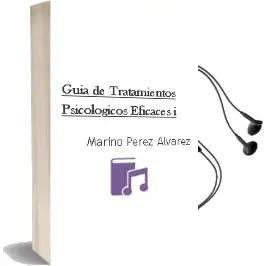 Descargar AudioLibro Guía de Tratamientos Psicológicos Eficaces i de Marino Pérez Álvarez año 2005