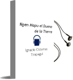 Descargar AudioLibro Ngen Mapu, el Dueño de la Tierra  de Ignacio Cisternas Tirapegui año 2005