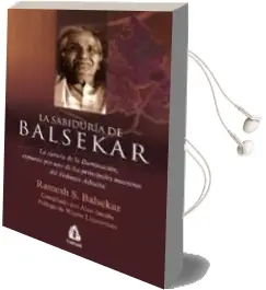 Descargar AudioLibro La Sabiduria de Balsekar: La Esencia de la Iluminacion, Expuesta por uno de los Principales Maestros del Vedanta Advaita de Ramesh S. Balsekar año 2005