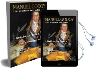 Descargar AudioLibro Manuel Godoy: La Aventura del Poder (Finalista del xiv Premio com Illas) de Emilio La Parra año 2005