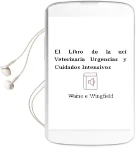 Descargar AudioLibro El Libro de la uci Veterinaria. Urgencias y Cuidados Intensivos de Waine E. Wingfield año 2005