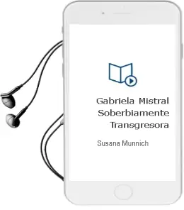 Descargar AudioLibro Gabriela Mistral Soberbiamente Transgresora de Susana Münnich año 2005