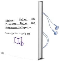 Descargar AudioLibro Diabetes. Todas las Preguntas, Todas las Respuestas de Equipo De Investigación Nueva Era año 2005