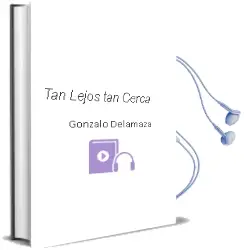 Descargar AudioLibro Tan Lejos tan Cerca de Gonzalo Delamaza año 2005