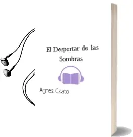 Descargar AudioLibro El Despertar de las Sombras de Agnes Csato año 2006