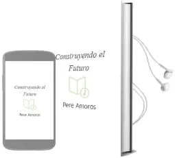 Descargar AudioLibro Construyendo el Futuro de Pere Amorós año 2006