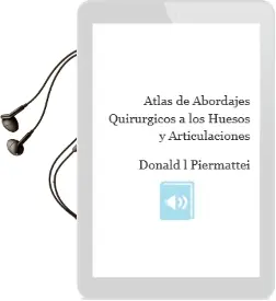 Descargar AudioLibro Atlas de Abordajes Quirurgicos a los Huesos y Articulaciones de Donald L. Piermattei año 2006