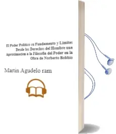 Descargar AudioLibro El Poder Político: Su Fundamento y Límites desde los Derechos del Hombre. una Aproximación a la Filosofía del Poder en la Obra de Norberto Bobbio de Martín Agudelo Ramírez año 2006