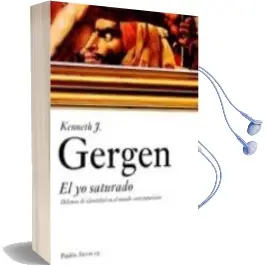Descargar AudioLibro El yo Saturado: Dilemas de Identidad en el Mundo Contemporaneo de Kenneth J. Gergen año 2006