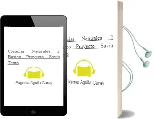 Descargar AudioLibro Ciencias Naturales.2° Básico. Proyecto Savia. Texto  de Eugenia Águila Garay año 2006