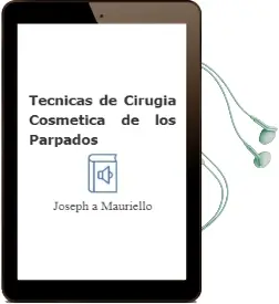 Descargar AudioLibro Tecnicas de Cirugia Cosmetica de los Parpados de Joseph A. Mauriello año 2006