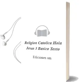 Descargar AudioLibro Religión Católica, Hola, Jesús. 3° Básico. Texto.  de Ediciones Sm año 2006