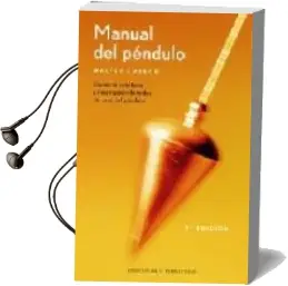 Descargar AudioLibro Manual del Pendulo: Consejos Practicos y Descripcion de Todos los Usos del Pendulo (5ª Ed.) de Walter Lubeck año 2006
