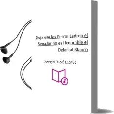 Descargar AudioLibro Deja que los Perros Ladren - el Senador no es Honorable - el Delantal Blanco de Sergio Vodanovic año 2006
