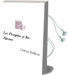 Descargar AudioLibro Lo Propio y lo Ajeno de Diana Bellesi año 2006