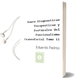Descargar AudioLibro Bases Diagnosticas, Terapeuticas y Posturales del Funcionalismo Craneofacial. Tomo ii de Eduardo Padros año 2006