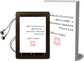 Descargar AudioLibro Administración Aplicada a Sucesos Reales - Práctica de Liliana Galan año 2007