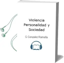 Descargar AudioLibro Violencia. Personalidad y Sociedad de G. Gonzalez Ramella año 2007