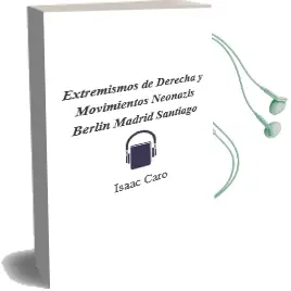Descargar AudioLibro Extremismos de Derecha y Movimientos Neonazis: Berlin, Madrid, Santiago de Isaac Caro año 2007