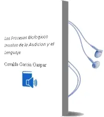 Descargar AudioLibro Los Procesos Biologicos Innatos de la Audicion y el Lenguaje de Osvaldo García Gaspar año 2007
