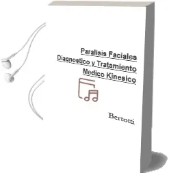 Descargar AudioLibro Parálisis Faciales: Diagnóstico y Tratamiento Médico-Kinésico de Bertotti año 2007