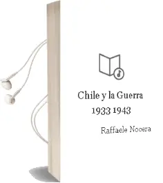 Descargar AudioLibro Chile y la Guerra 1933 - 1943 de Raffaele Nocera año 2007