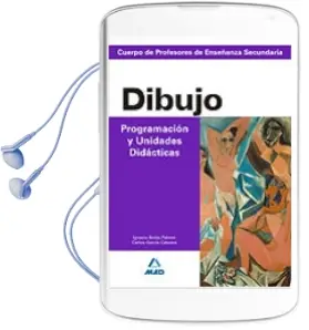 Descargar AudioLibro Cuerpo de Profesores de Enseñanza Secundaria. Dibujo. Programacio n y Unidades Didacticas de Varios Autores año 2007