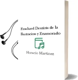 Descargar AudioLibro Fauchard Dentista de la Ilustracion y Enamorado de Horacio Martínez año 2007
