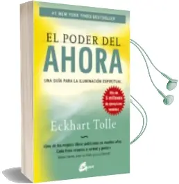 Descargar AudioLibro El Poder del Ahora: Una Guia para la Iluminacion Espiritual (6ª e d) de Eckhart Tolle año 2007