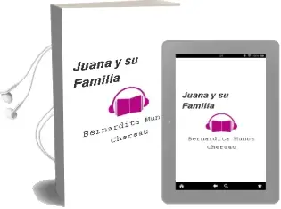 Descargar AudioLibro Juana y su Familia de Bernardita Muñoz Chereau año 2007