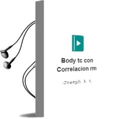 Descargar AudioLibro Body tc con Correlacion rm de Joseph K.T. año 2007