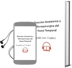 Descargar AudioLibro Diseccion Anatomica y Microquirurgica del Hueso Temporal de Leopoldo José Cordero año 2007