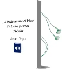 Descargar AudioLibro El Delincuente - el Vaso de Leche y Otros Cuentos de Manuel Rojas año 2007
