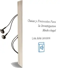 Descargar AudioLibro Guias y Protocolos para la Investigacion Medicolegal de Leo Julio Lencioni año 2007