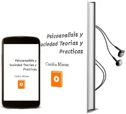 Descargar AudioLibro Psicoanalisis y Sociedad. Teorias y Practicas de Cecilia Moise año 2007