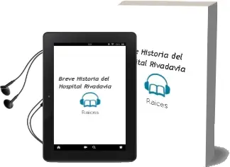 Descargar AudioLibro Breve Historia del Hospital Rivadavia de Raices año 2008