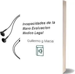 Descargar AudioLibro Incapacidades de la Mano. Evaluacion Medico-Legal de Guillermo G Macia año 2008