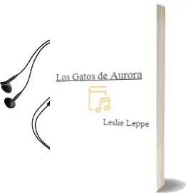 Descargar AudioLibro Los Gatos de Aurora de Leslie Leppe año 2008