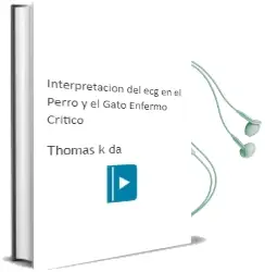 Descargar AudioLibro Interpretacion del ecg en el Perro y el Gato Enfermo Critico de Thomas K. Da año 2008