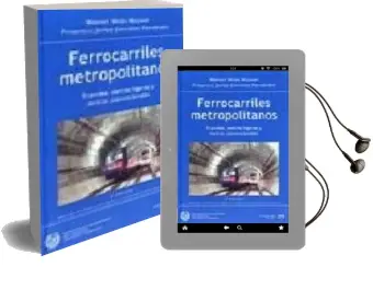 Descargar AudioLibro Ferrocarriles Metropolitanos: Tranvias, Metros Ligeros y Metros c Onvencionales de Francisco Javier Gonzalez Fernandez año 2008