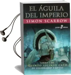 Descargar AudioLibro El Aguila del Imperio (Libro i de Quinto Licinio Cato: De Legionario a Optio) de Simon Scarrow año 2008