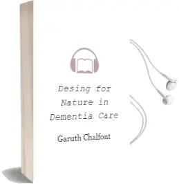Descargar AudioLibro Desing for Nature in Dementia Care de Garuth Chalfont año 2008