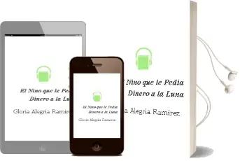 Descargar AudioLibro El Niño que le Pedía Dinero a la Luna de Gloria Alegría Ramírez año 2008